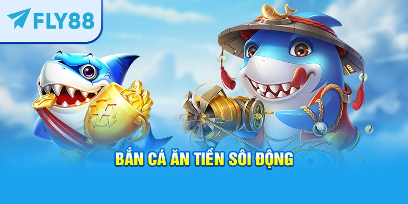 Bắn cá ăn tiền sôi động