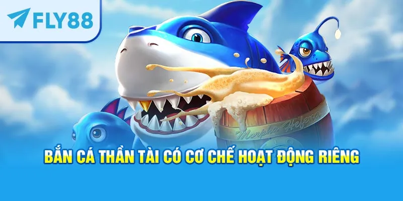 Bắn Cá Thần Tài có cơ chế hoạt động riêng