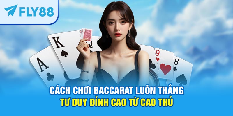 cách chơi baccarat luôn thắng