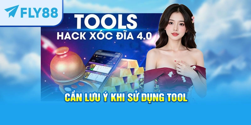 Cần lưu ý khi sử dụng tool