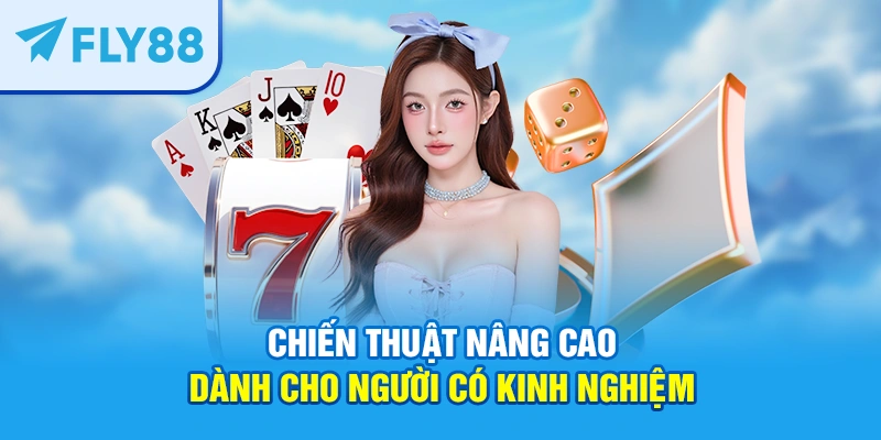 Chiến thuật nâng cao dành cho người có kinh nghiệm