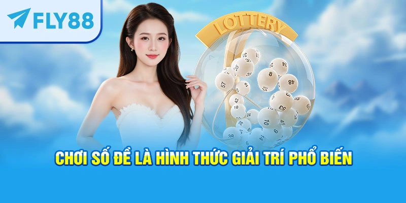 Chơi số đề là hình thức giải trí phổ biến