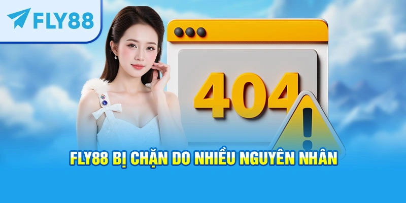 FLY88 bị chặn do nhiều nguyên nhân