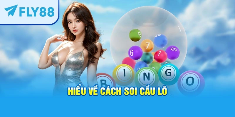 Hiểu về cách soi cầu lô