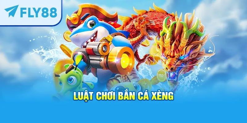 Luật chơi bắn cá xèng
