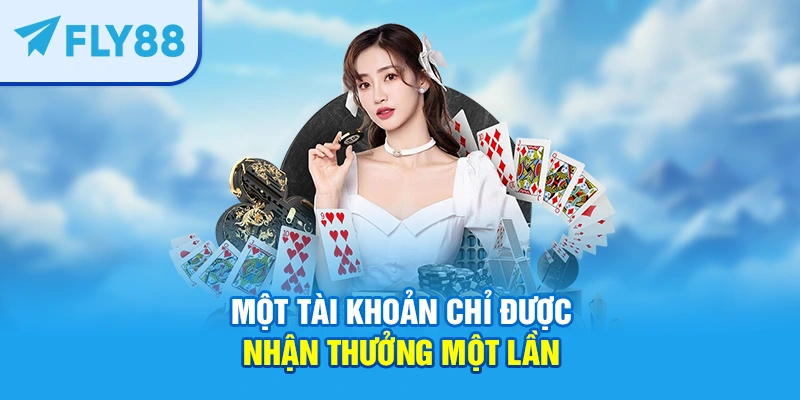 Một tài khoản chỉ được nhận thưởng một lần