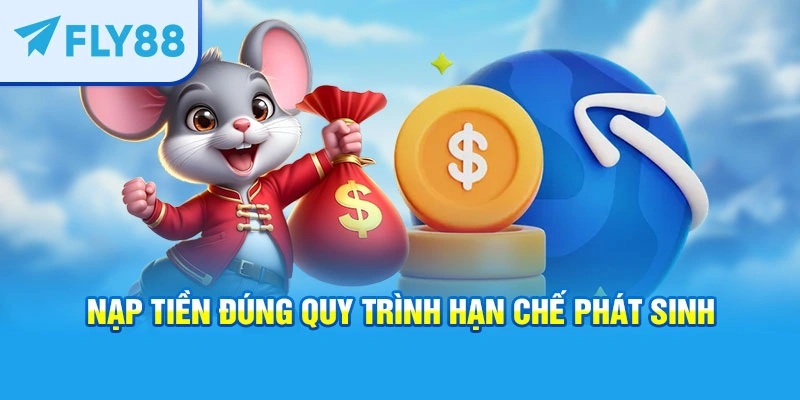 Nạp tiền đúng quy trình hạn chế phát sinh
