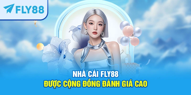Nhà cái FLY88 được cộng đồng đánh giá cao