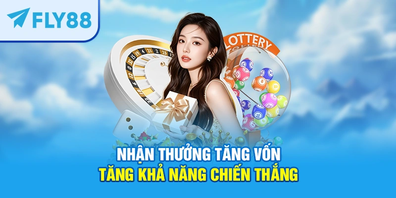 Nhận thưởng tăng vốn tăng khả năng chiến thắng