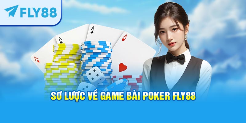 Sơ lược về game bài Poker FLY88