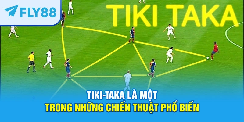 Tiki-taka là một trong những chiến thuật phổ biến